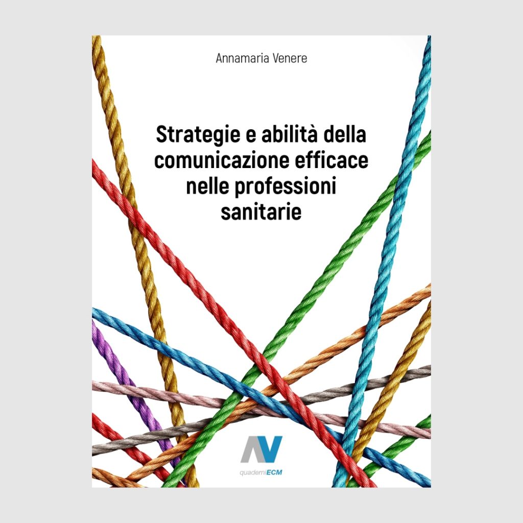 STRATEGIE E ABILITÀ DELLA COMUNICAZIONE EFFICACE NELLE PROFESSIONI SANITARIE